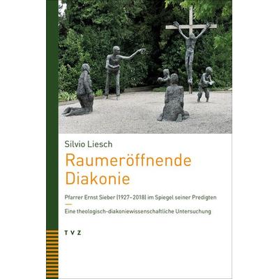 Raumeröffnende Diakonie, Taschenbuch von Silvio Liesch, Theologischer Verlag Zürich, 978-3-290-18698-2
