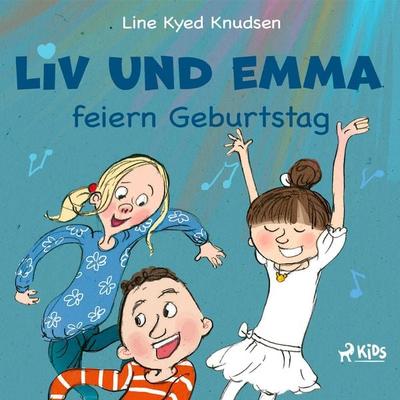 Liv und Emma feiern Geburtstag - Line Kyed Knudsen, Audio, 9788728270288