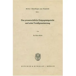 Das presserechtliche Entgegnungsrecht und seine Verallgemeinerung., Fachbücher von Hans Köbl