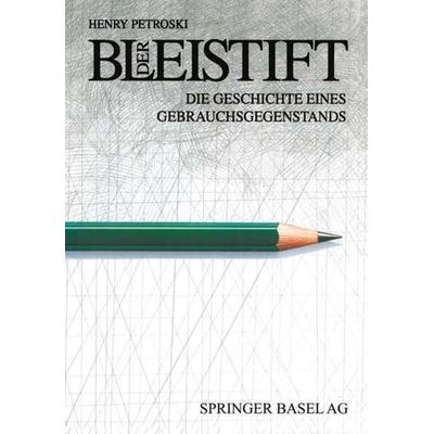 Der Bleistift, Taschenbuch von Henry Petroski, Springer Basel, 978-3-0348-6001-7