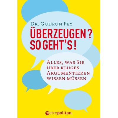Überzeugen? So geht's!; Taschenbuch von Gudrun Fey, Metropolitan Verlag, 978-3-96186-005-0