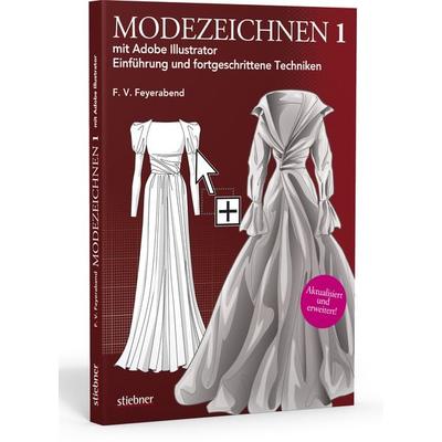 Modezeichnen 1 mit Adobe Illustrator, Taschenbuch von F. Volker Feyerabend, Stiebner, 978-3-8307-0998-5
