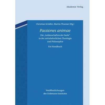 Passiones animae, Gebundene Ausgabe von Christian Schäfer,Martin Thurner, De Gruyter, 978-3-05-005659-3