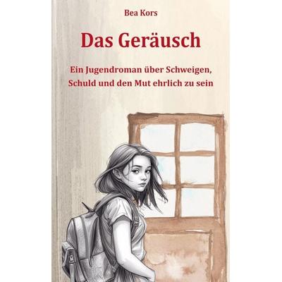 Das Geräusch, Taschenbuch von Bea Kors, Bookmundo, 978-94-038-6312-2