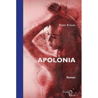Apolonia, Taschenbuch von Peter Krauss, Edition Noack & Block, 978-3-86813-141-3