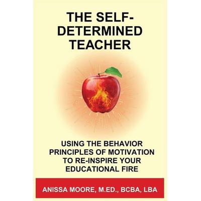 The Self-Determined Teacher, Taschenbuch von Anissa Moore, Anissa Moore Educational Consulting, LLC