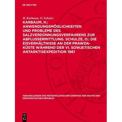 Karbaum, H.: Anwendungsmöglichkeiten und Probleme des Salzverdünnungsverfahrens zur Abflussermittlung. Schulze, O.: Die Eisverhältnisse an der