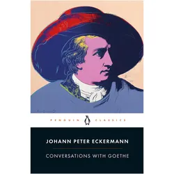 Conversations with Goethe, Belletristik von Johann Peter Eckermann