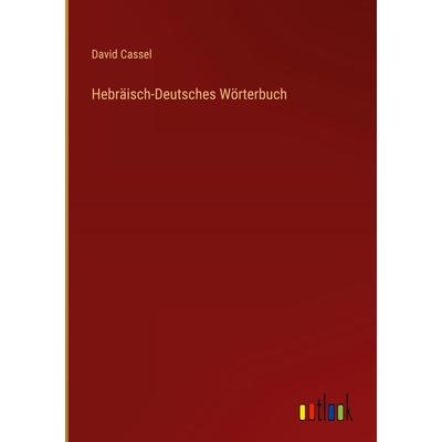 Hebräisch-Deutsches Wörterbuch, Gebundene Ausgabe von David Cassel, Outlook, 978-3-368-67335-2