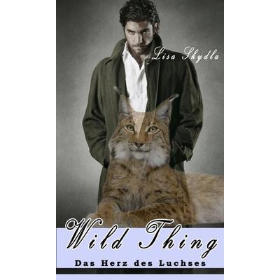 Wild Thing - Das Herz des Luchses, Taschenbuch von Lisa Skydla, Merlin´s Bookshop, 978-3-945076-67-5