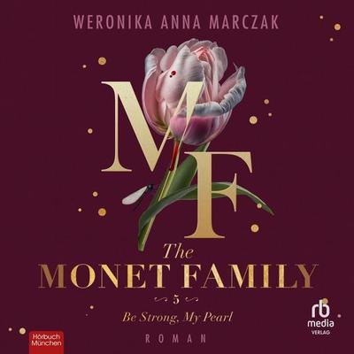 The Monet Family - Be Strong, My Pearl - Weronika Anna Marczak, Audio, 9783987859823