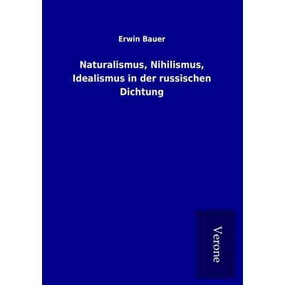 Naturalismus, Nihilismus, Idealismus in der russischen Dichtung, Taschenbuch von Erwin Bauer, BoD - Books on Demand