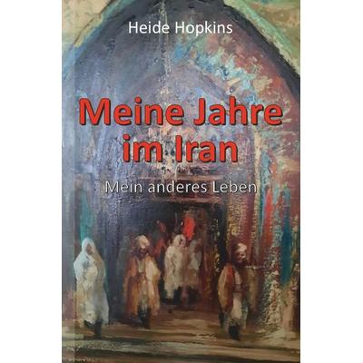 Meine Jahre im Iran, Taschenbuch von Heide Hopkins, Epubli, 978-3-7549-4218-5
