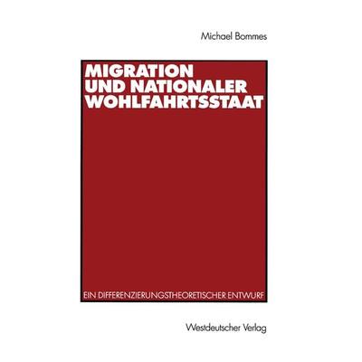 Migration und nationaler Wohlfahrtsstaat, Taschenbuch von Michael Bommes, VS Verlag für Sozialwissenschaften, 978-3-531-13462-8