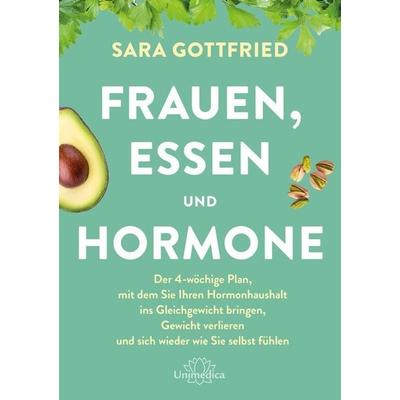 Frauen, Essen, und Hormone, Taschenbuch von Sara Gottfried, Unimedica, ein Imprint des Narayana Verlags, 978-3-96257-312-6