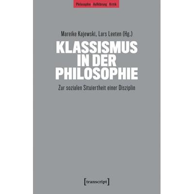 Klassismus in der Philosophie, Taschenbuch von , Transcript, 978-3-8376-7984-7