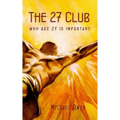 The 27 Club, Taschenbuch von Michael Owen, Kahurangi, 978-0-473-20684-0