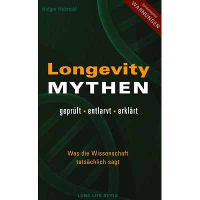 Longevity-Mythen, Gebundene Ausgabe von Holger Helmold, Tredition, 978-3-567-01702-5