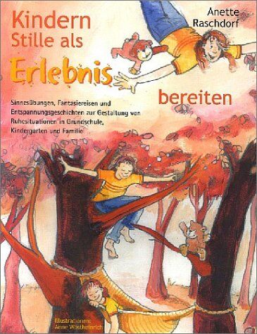 Anette Raschdorf - Kindern Stille als Erlebnis bereiten: Sinnesübungen, Fantasiereisen und Entspannungsgeschichten zu Gestaltung von Ruhesituationen in Grundschule, Kindergarten und Familie - Preis vom 30.09.2026 09:01:18 h