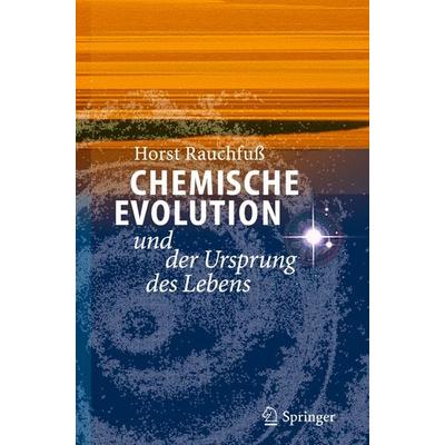 Chemische Evolution und der Ursprung des Lebens, Taschenbuch von Horst Rauchfuss, Springer Berlin, 978-3-642-32403-1