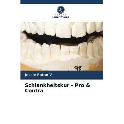 Schlankheitskur - Pro & Contra, Taschenbuch von Jessie Ratan V.,D. Kiran Kumar,Sanjeev V. Jakati, Verlag Unser Wissen, 978-620-4-75462-8