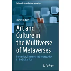 Art and Culture in the Multiverse of Metaverses, Fachbücher von James Hutson