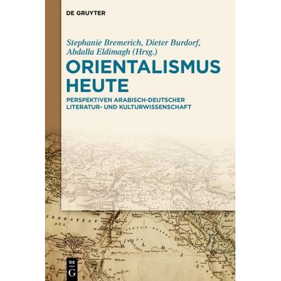 Orientalismus heute, Gebundene Ausgabe von , De Gruyter, 978-3-11-065269-7