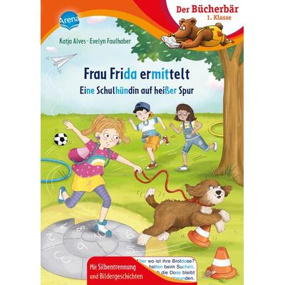 Frau Frida ermittelt. Eine Schulhündin auf heißer Spur, Gebundene Ausgabe von Katja Alves, Arena, 978-3-401-72069-2
