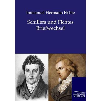 Schillers und Fichtes Briefwechsel, Taschenbuch von Immanuel Hermann Fichte, Salzwasser, 978-3-8460-0225-4