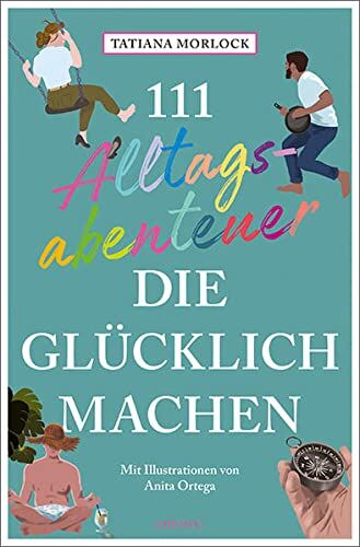 Tatiana Morlock - 111 Alltagsabenteuer, die glücklich machen - Preis vom 12.10.2026 11:37:12 h