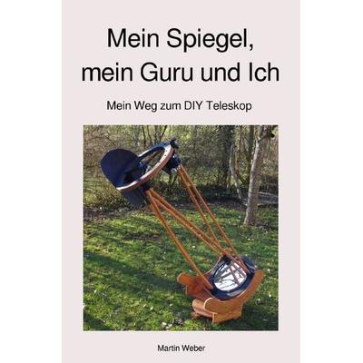 Mein Spiegel, mein Guru und Ich, Taschenbuch von Martin Weber, Epubli, 978-3-7541-0042-4