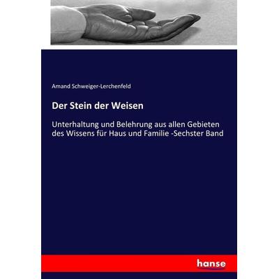 Der Stein der Weisen, Taschenbuch von Freiherr von Amand Schweiger-Lerchenfeld, Hansebooks, 978-3-7434-8552-5