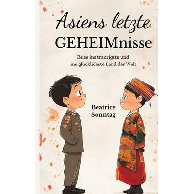Asiens letzte Geheimnisse, Taschenbuch von Beatrice Sonntag, BoD – Books on Demand, 978-3-7557-3820-6