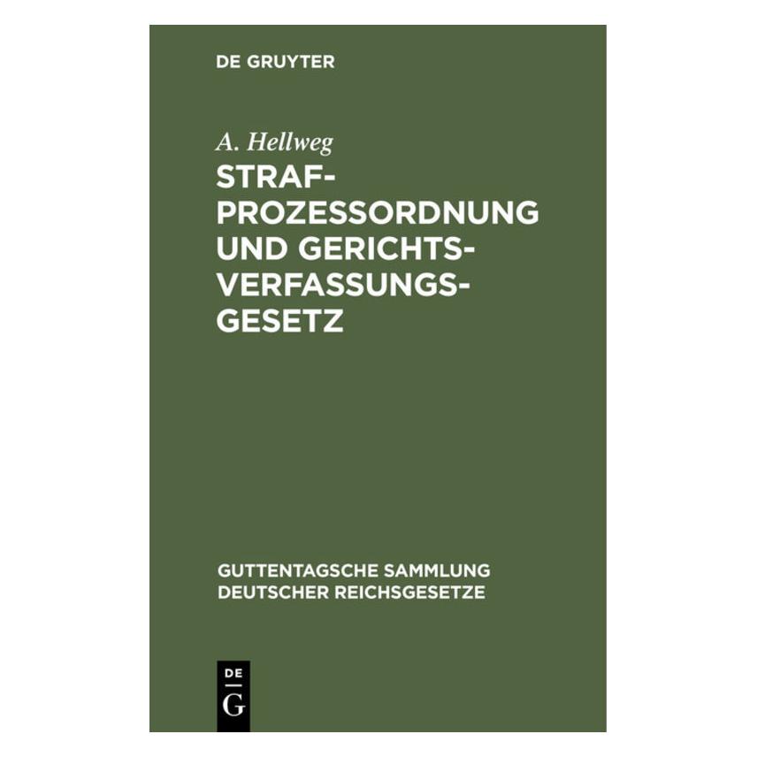 De Gruyter Hellweg:StrafprozeÃordnung und Gerichts (A. Hellweg, Deutsch) (67772279)