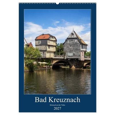 Bad Kreuznach - Kleinod an der Nahe. (Wandkalender 2027 DIN A2 hoch), CALVENDO Monatskalender