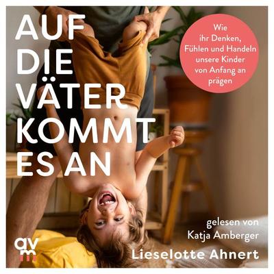 Auf die Väter kommt es an - Lieselotte Ahnert, Audio, 9783748404057