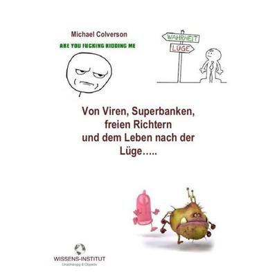Von Viren, Superbanken, freien Richtern...., Taschenbuch von Michael Colverson, Epubli, 978-3-8442-3752-8