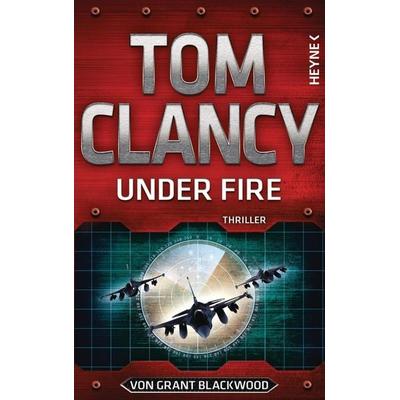 Under Fire, Gebundene Ausgabe von Tom Clancy,Grant Blackwood, Heyne