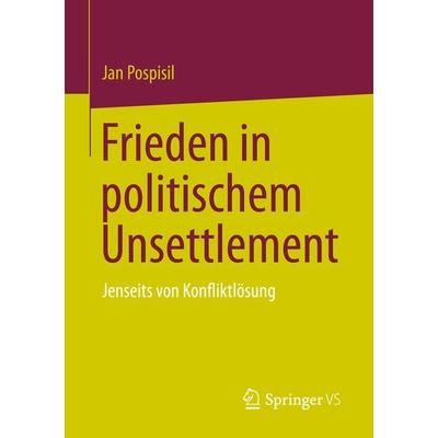 Frieden in politischem Unsettlement, Taschenbuch von Jan Pospisil, Springer, 978-3-031-23746-1