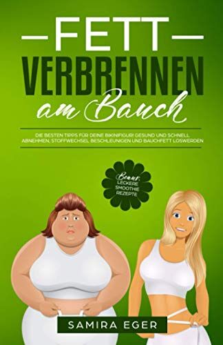 Samira Eger - Fett verbrennen am Bauch: Die besten Tipps für deine Bikinifigur! Gesund und schnell abnehmen, Stoffwechsel beschleunigen und Bauchfett loswerden - BONUS: Leckere Smoothie Rezepte - Preis vom 04.10.2026 03:51:26 h