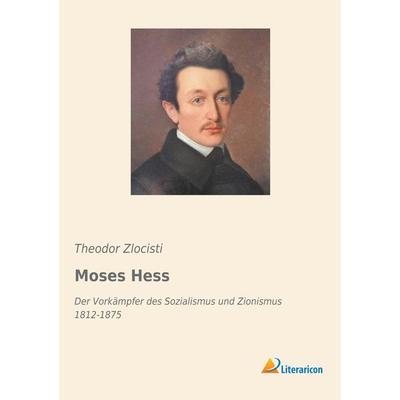 Moses Hess, Taschenbuch von Theodor Zlocisti, Literaricon, 978-3-95913-765-2