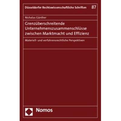 Grenzüberschreitende Unternehmenszusammenschlüsse zwischen Marktmacht und Effizienz, Taschenbuch von Nicholas Günther, Nomos, 978-3-8329-5468-0