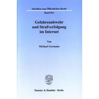 Gefahrenabwehr und Strafverfolgung im Internet., Taschenbuch von Michael Germann, Duncker & Humblot, 978-3-428-09985-6