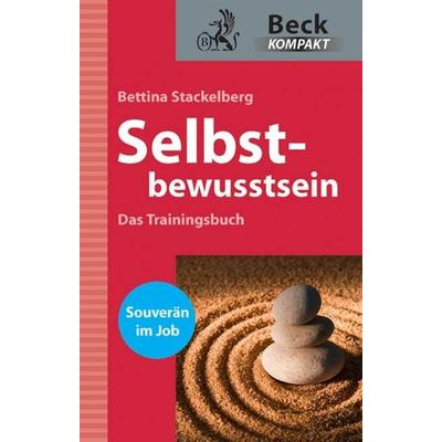 Selbstbewußtsein - Das Trainingsbuch, Taschenbuch von Bettina Stackelberg, C. H. Beck, 978-3-406-58558-6