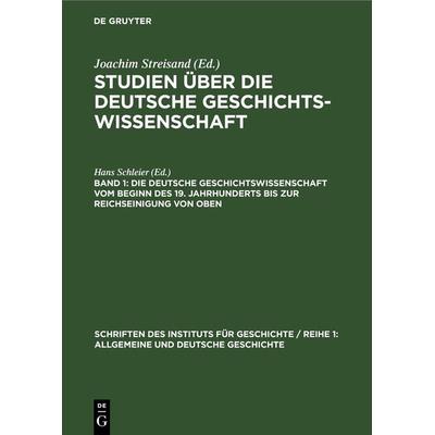 Die deutsche Geschichtswissenschaft vom Beginn des 19. Jahrhunderts bis zur Reichseinigung von oben, Gebundene Ausgabe von , De Gruyter,