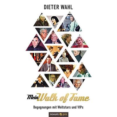 Mein Walk of Fame, Taschenbuch von Dieter Wahl, Novum Verlag, 978-3-99107-464-9