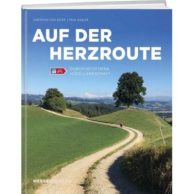 Auf der Herzroute, Gebundene Ausgabe von Christian Aster,Paul Dominik Hasler, Weber Verlag AG, 978-3-03818-455-3