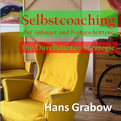 Selbstcoaching für Anfänger und Fortgeschrittene - Hans Grabow, Audio, 9783987625091