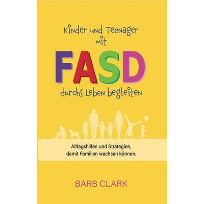 Kinder und Teenager mit FASD durchs Leben begleiten, Taschenbuch von Barb Clark, Flausen Verlag, 978-3-9829231-0-9