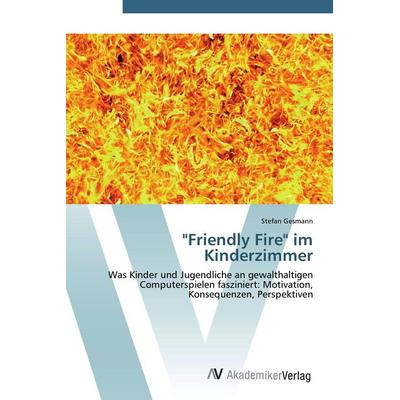 'Friendly Fire' im Kinderzimmer, Taschenbuch von Stefan Gesmann, AV Akademikerverlag, 978-3-639-44688-3